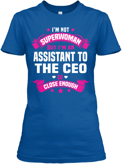 I'm Not Superwoman But I'm An Assistant To The Ceo So Close Enough Royal Camiseta Front