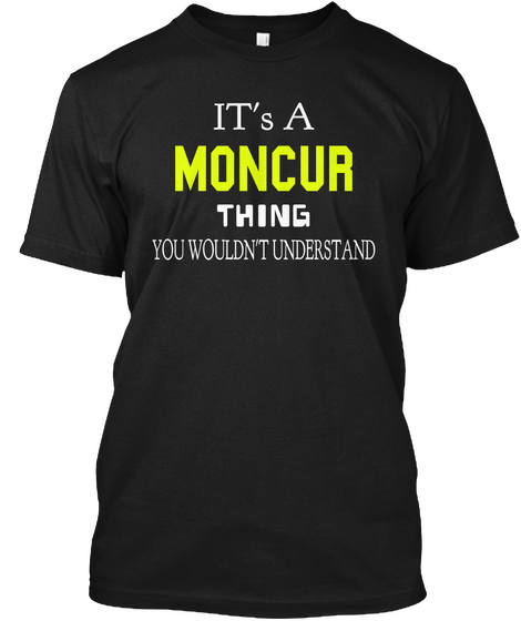 It's A Moncur Thing You Wouldn't Understand Black Maglietta Front