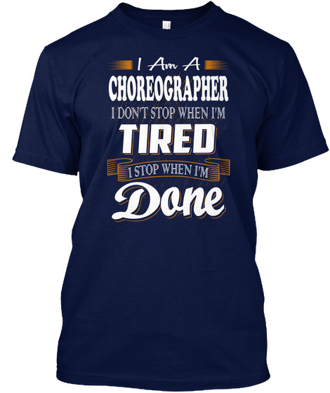 Choreographer I Stop When I'm Done Navy Camiseta Front