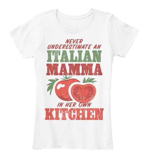 Never Underestimate An Italian Mamma In Her Own Kitchen White Kaos Front