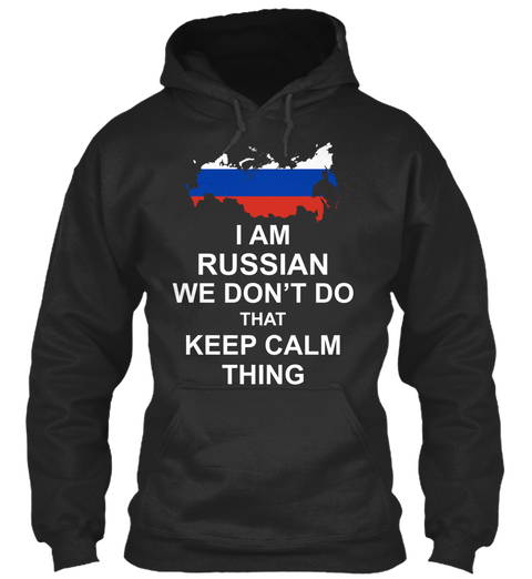 I Am Russian We Don't Do That Keep Calm Thing  Jet Black Maglietta Front