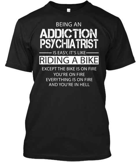 Addiction Psychiatrist Black T-Shirt Front