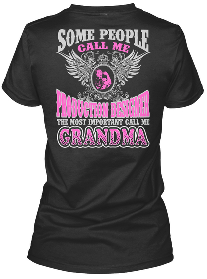 Some People Call Me Production Designer The Most Important Call Me Grandma Black T-Shirt Back