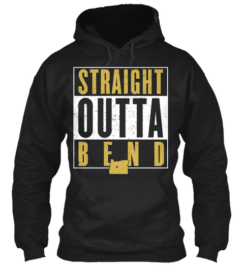 Straight Outta Bend Oregon Black T-Shirt Front