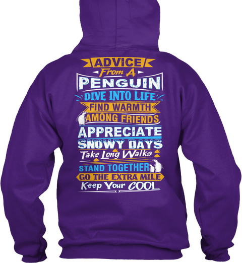 Advice From A Penguin Dive Into Life Find Warmth Among Friends Appreciate Snowy Days Take Long Walks Stand Together... Purple T-Shirt Back