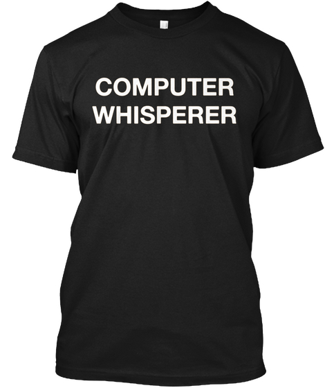 Computer
Whisperer Black T-Shirt Front