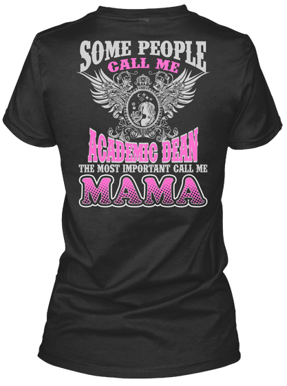 Some People Call Me Academic Dean The Most Important Call Me Mama Black T-Shirt Back