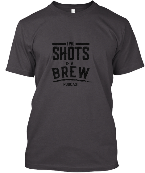 Two Shots & A Brew Podcast Heathered Charcoal  T-Shirt Front