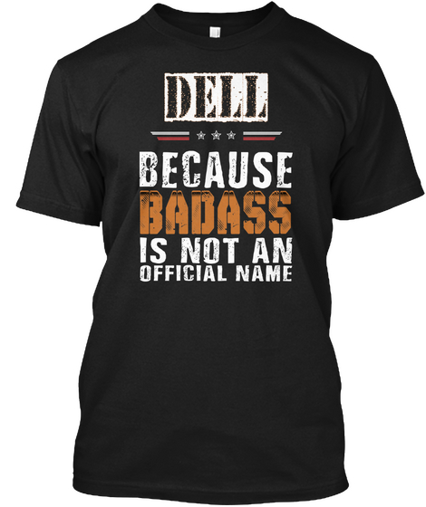 Dell Badass Isn't Name Black áo T-Shirt Front