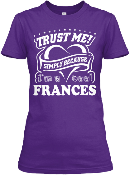 Trust Me Simply Because I'm A Cool Frances Purple T-Shirt Front