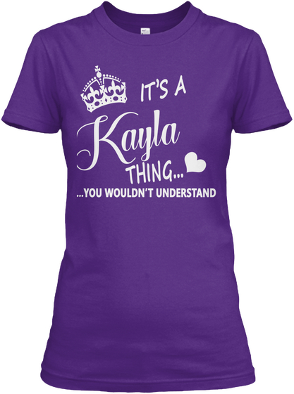 It's A Kayla Thing... ...You Wouldn't Understand Purple T-Shirt Front