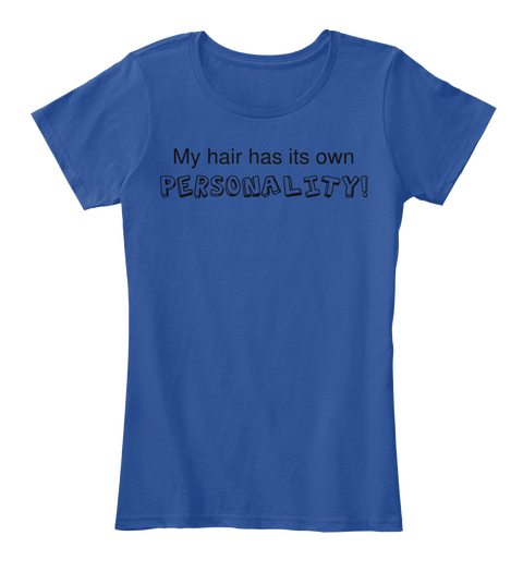 My Hair Has Its Own Personality! Deep Royal  T-Shirt Front