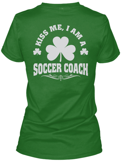 Kiss Me, I'm Soccer Coach Patrick's Day T Shirts Irish Green T-Shirt Back
