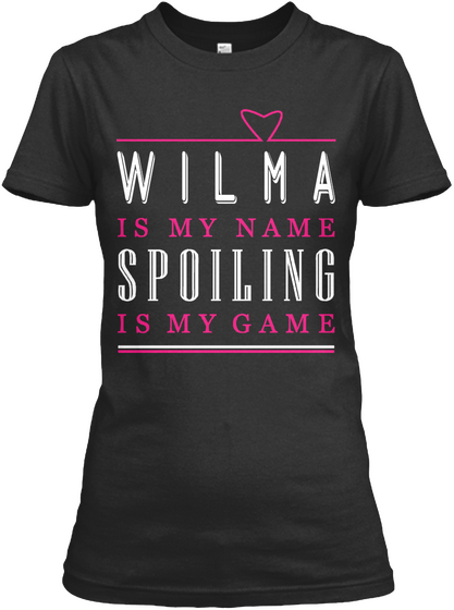 Wilma Name, Wilma Game!!! Black T-Shirt Front