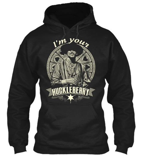 I'm Your Huckleberry Black Kaos Front