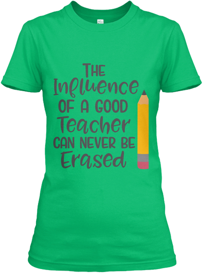 Teacher Influence Shirt Kelly Green  Kaos Front