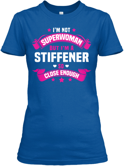I'm Not Superwoman But I'm A Stiffener So Close Enough Royal T-Shirt Front