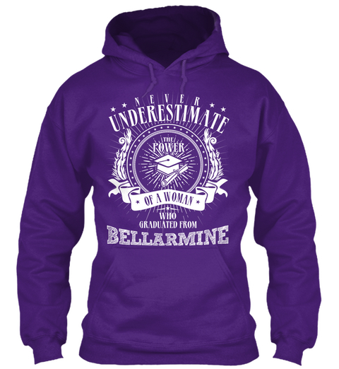 Never Underestimate The Power Of A Woman Who Graduated From Bellarmine  Purple T-Shirt Front