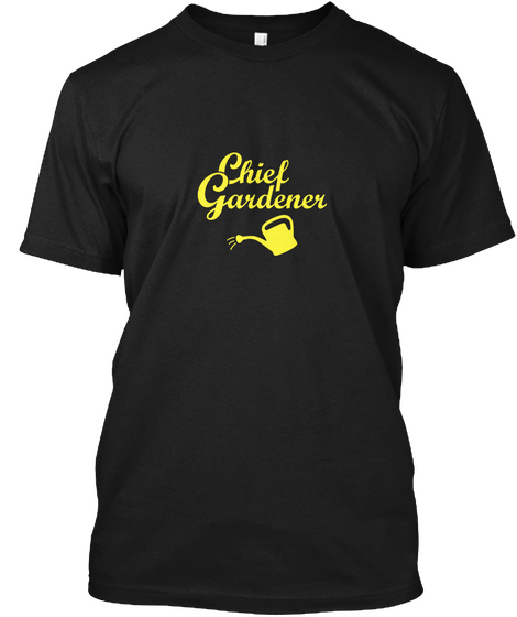 Chief Gardener Black T-Shirt Front