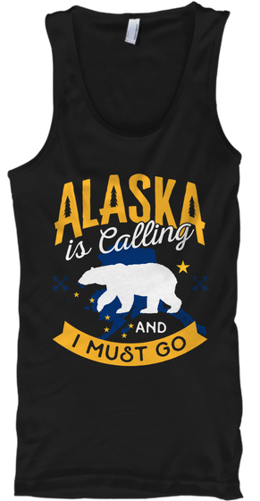 Alaska Is Calling And I Must Go Black T-Shirt Front