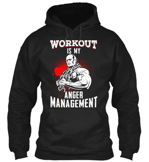 Workout Is My Anger Management Black T-Shirt Front