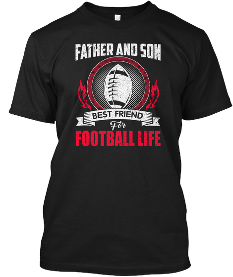 Dad Son Best Friends Football Life Shirt Black Kaos Front