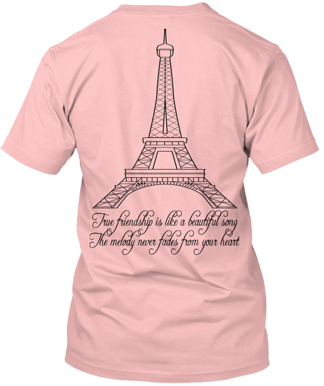 True Friendship Is Like A Beautiful Song The Melody Never Fades From Your Heart Pale Pink T-Shirt Back