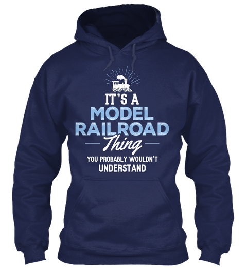 It's A Model Railroad Thing You Probably Wouldn't Understand Navy áo T-Shirt Front