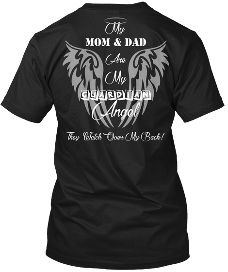 My Mom & Dad Are My Guardian Angel They Watch Over My Back! Black áo T-Shirt Back