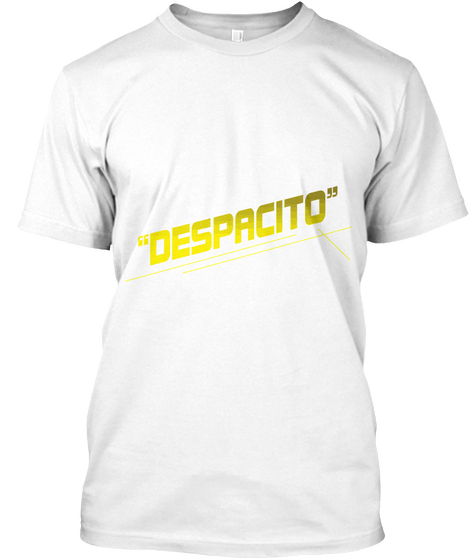 Despacito T Shirt White T-Shirt Front