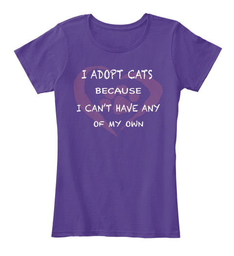 I Adopt Cats Because I Can't Have Any Of My Own Purple Maglietta Front