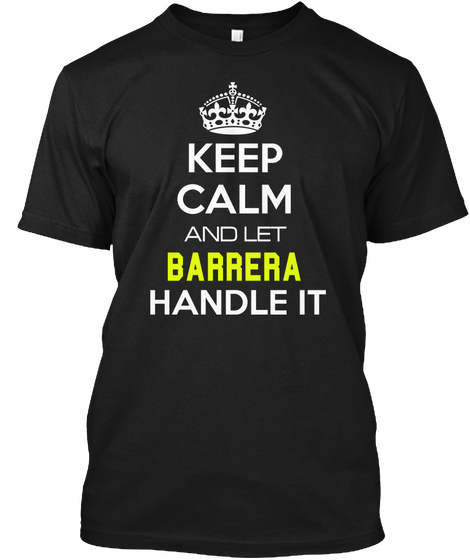 Keep Calm And Let Barrera Handle It Black Kaos Front