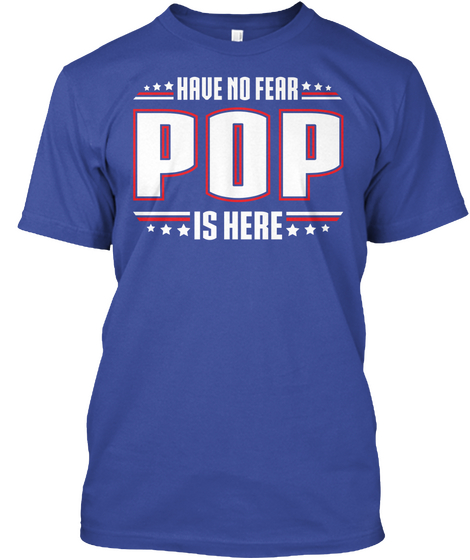 Have No Fear Pop Is Here  Deep Royal T-Shirt Front