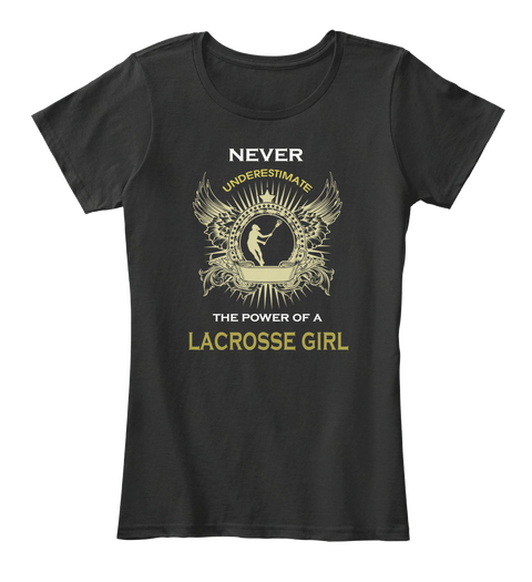 Never Underestimate The Power Of A Lacrosse Girl Black Camiseta Front