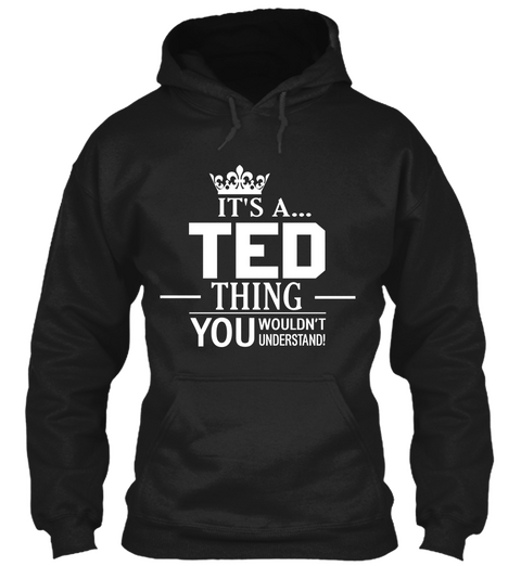 It's A Ted Thing You Wouldn't Understand Black T-Shirt Front