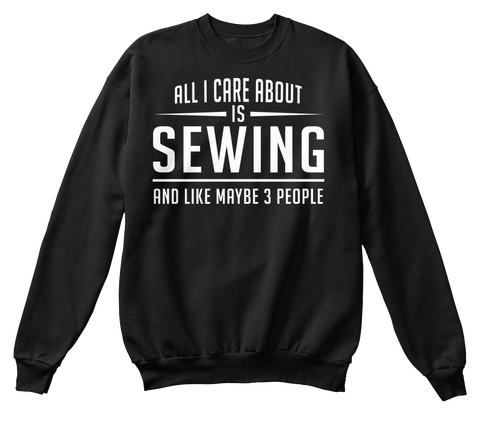 All I Care About Is Sewing And Like Maybe 3 People Black Camiseta Front