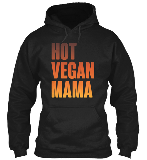 Hot Vegan Mama Hoodie Black T-Shirt Front