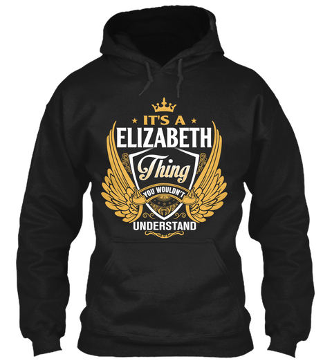 It's A Elizabeth Thing You Wouldn't Understand Black T-Shirt Front