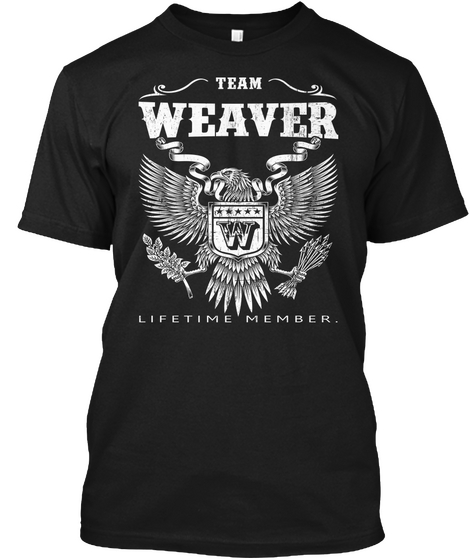 Team Weaver Lifetime Member. Black T-Shirt Front