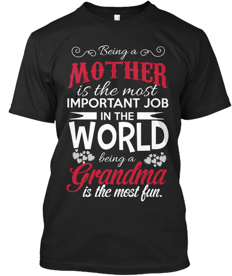 Being A Mother Is The Most Important Job In The World Being A Grandma Is The Most Fun. Black Camiseta Front