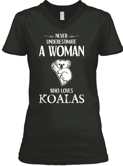 Never Underestimate A Woman Who Loves Koalas Black T-Shirt Front