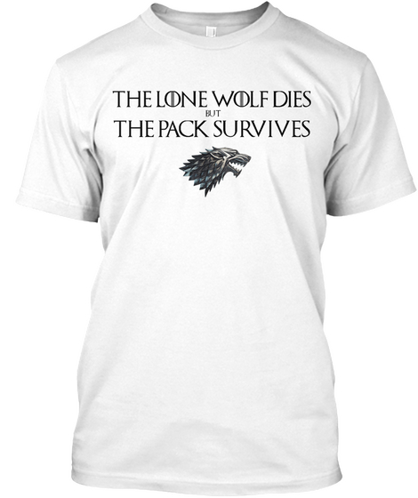 The Lone Wolf Dies But The Pack Survives White Camiseta Front