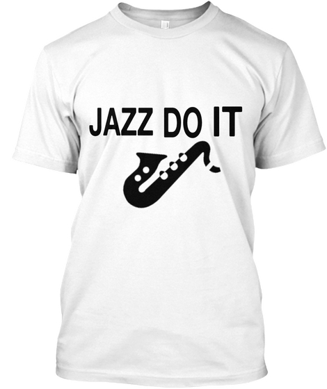 It Do Jazz White T-Shirt Front