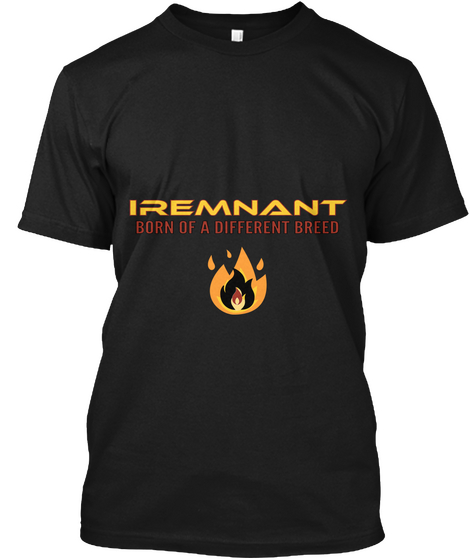 Iremnant Born Of A Different Breed Black T-Shirt Front