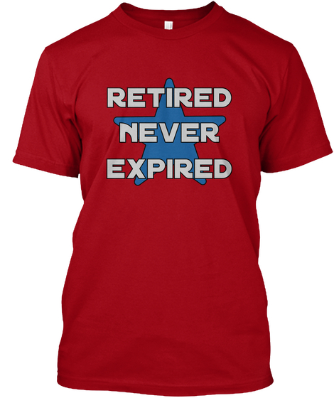 Retired
Never
Expired Deep Red T-Shirt Front