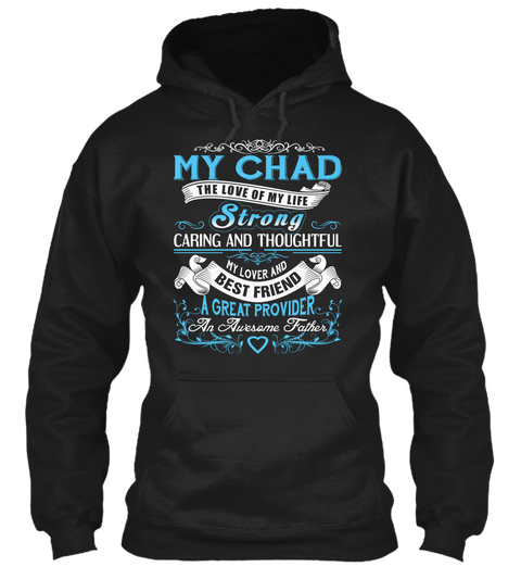 My Chad   The Love Of My Life. Customizable Name Black T-Shirt Front