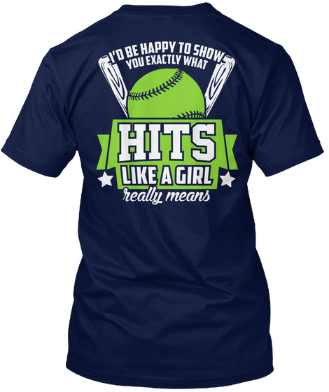 I'd Be Happy To Show You Exactly What Hits Like A Girl Really Means Navy T-Shirt Back