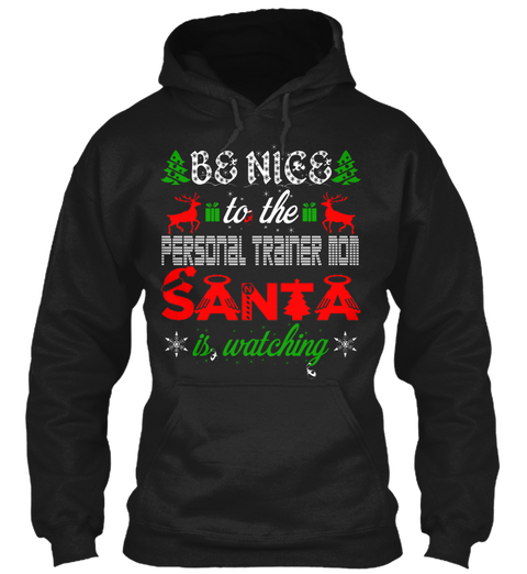 Be Nice To The Personal Trainer Mom Santa Is Watching Black T-Shirt Front