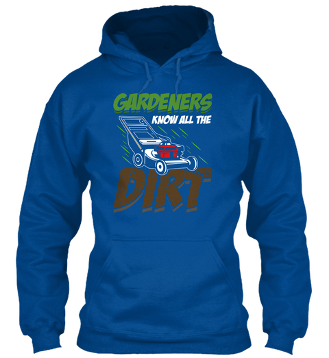 Gardeners Know All The Dirt Apparel Royal Kaos Front