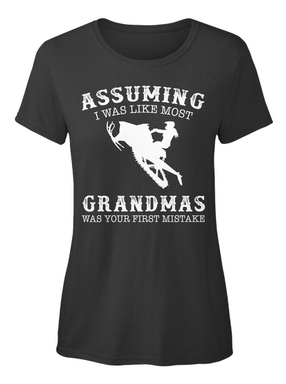 Assuming I Was Like Most Grandmas Was Your First Mistake Black Camiseta Front